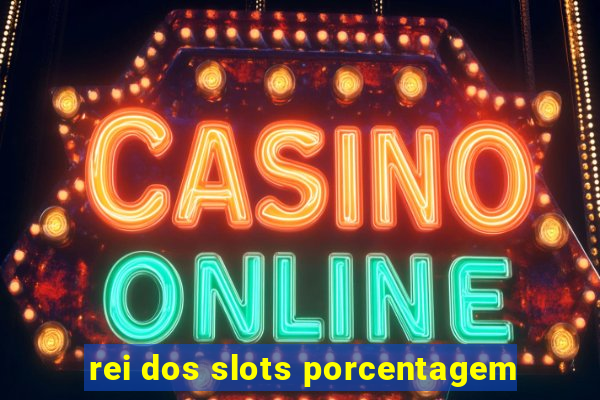 rei dos slots porcentagem